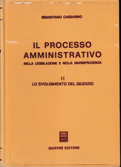Il Processo Amministrativo, vol. 2° : Lo svolgimento del giudizio - Sebastiano Cassarino - copertina