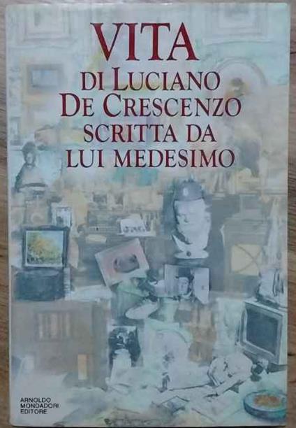 Vita di Luciano De Crescenzo scritta da lui medesimo - Luciano De Crescenzo - copertina