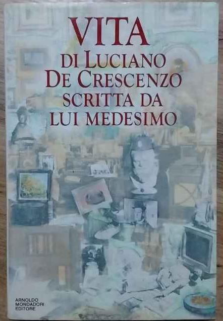 Vita di Luciano De Crescenzo scritta da lui medesimo - Luciano De Crescenzo - copertina