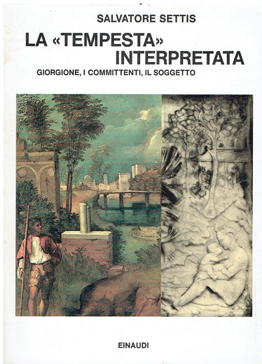La «Tempesta» interpretata. Giorgione, i committenti, il soggetto - Salvatore Settis - copertina