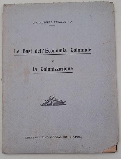 Le Basi dell'Economia Coloniale e la Colonizzazione - Giuseppe Tarallo - copertina