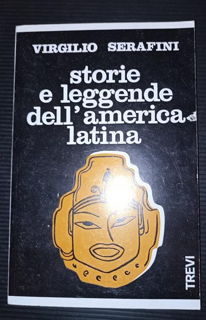 Storie e leggende dell'America Latina - Virgilio Serafini - copertina