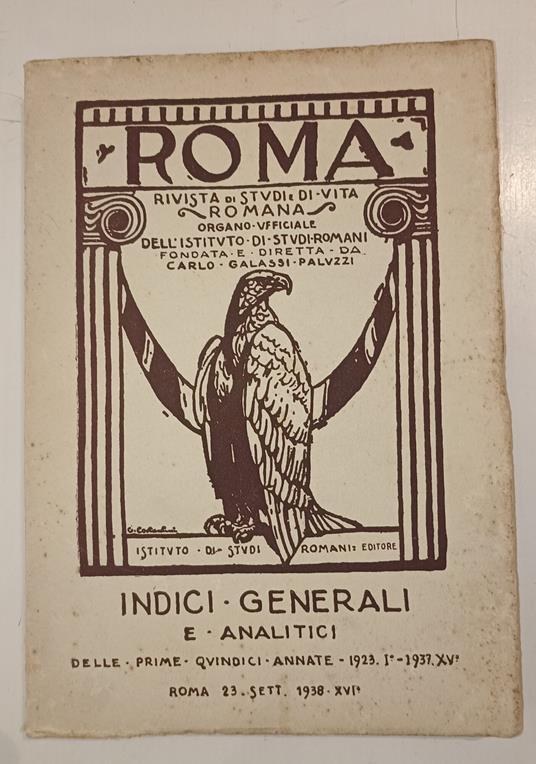 Roma Rivista di studi e di vita romana - Indici generali e analitici delle prime quindici annate 1923 - 1937 - copertina
