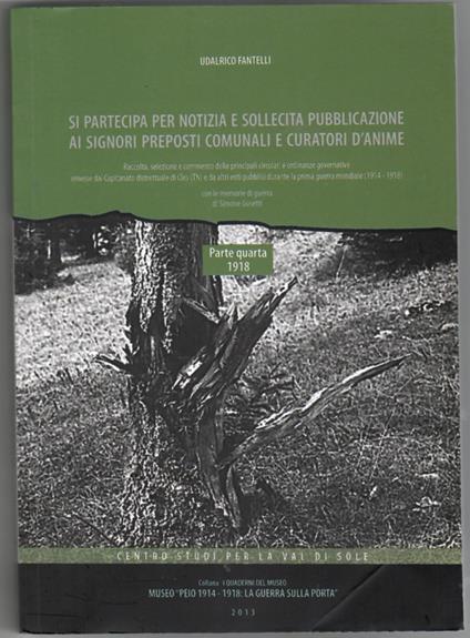 Si partecipa per notizia e sollecita pubblicazione ai signori preposti comunali e curatori d'anime: raccolta, selezione e commento delle principali circolari e ordinanze governative emesse dal Capitanato distrettuale di Cles (TN) e da altri enti pubb - Udalrico Fantelli - copertina