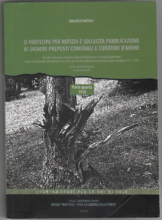 Si partecipa per notizia e sollecita pubblicazione ai signori preposti comunali e curatori d'anime: raccolta, selezione e commento delle principali circolari e ordinanze governative emesse dal Capitanato distrettuale di Cles (TN) e da altri enti pubb - Udalrico Fantelli - copertina