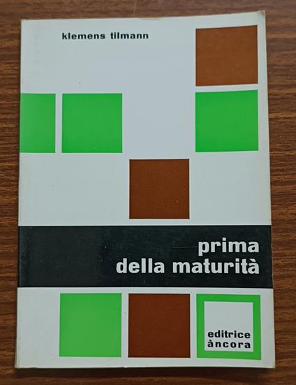 Prima della maturità: istruzione dei ragazzi sui problemi della vita sessuale: testo per l'educatore - Klemens Tilmann - copertina