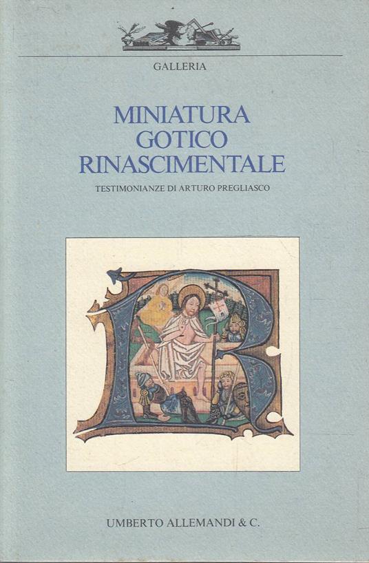 Miniatura gotico rinascimentale. Testimonianze di Arturo Pregliasco - Arturo Pregliasco - copertina