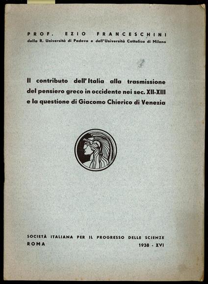 Contributo dell’Italia alla trasmissione del pensiero greco in occidente nei sec.XII-XIII e la questione di Giacomo Chierico di Venezia - Ezio Franceschini - copertina