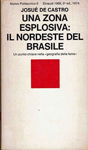 Una zona esplosiva: il Nordeste del Brasile - Josué De Castro - copertina