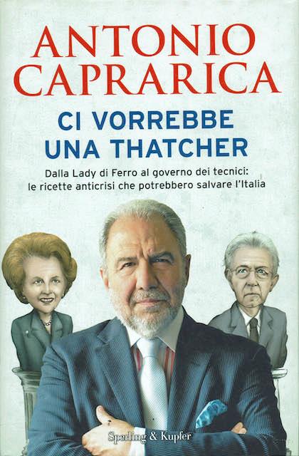 Ci vorrebbe una Thatcher - Antonio Caprarica - copertina