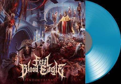 Indoctrinate - Vinile LP di Fetal Blood Eagle
