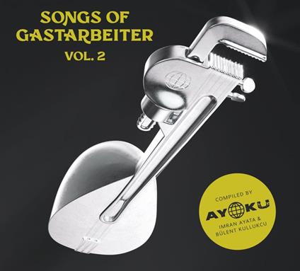 Songs Of Gastarbeiter 2 - Vinile LP