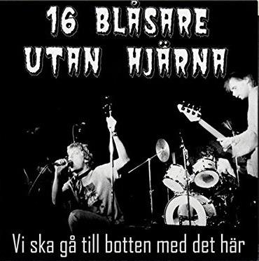 Vi Ska Ga Till Botten Med Det Här - Vinile LP di 16 Blasare Utan Hjärna