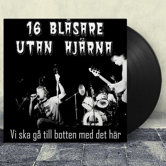 Vi Ska Ga Till Botten Med Det Här - Vinile LP di 16 Blasare Utan Hjärna - 2