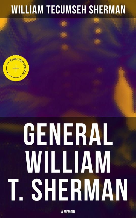 General William T. Sherman: A Memoir