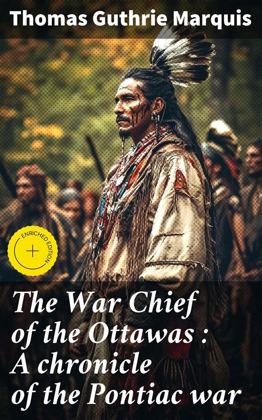 The War Chief of the Ottawas : A chronicle of the Pontiac war