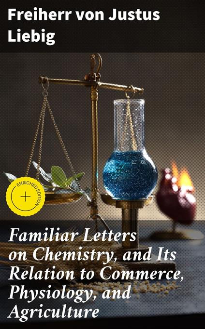 Familiar Letters on Chemistry, and Its Relation to Commerce, Physiology, and Agriculture