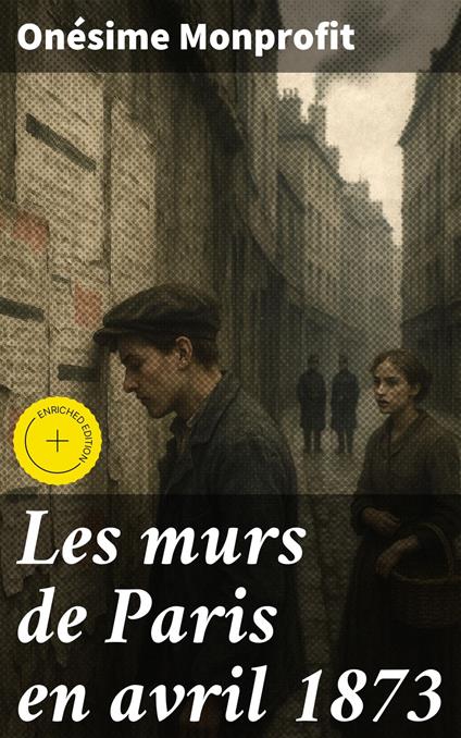Les murs de Paris en avril 1873