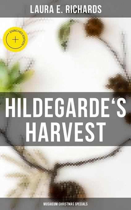 Hildegarde's Harvest (Musaicum Christmas Specials) - Laura E. Richards,Colby Warren,Musaicum Press - ebook