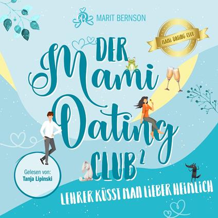 Lehrer küsst man lieber heimlich - Der Mami-Dating-Club, Band 2 (ungekürzt)