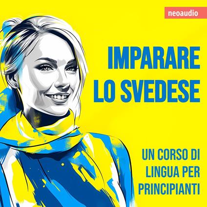 Corsi di lingue per principianti, Imparare lo svedese (Integrale)