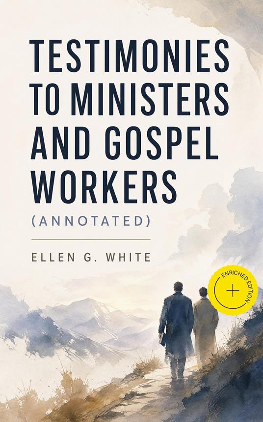 Testimonies to Ministers and Gospel Workers (Annotated)