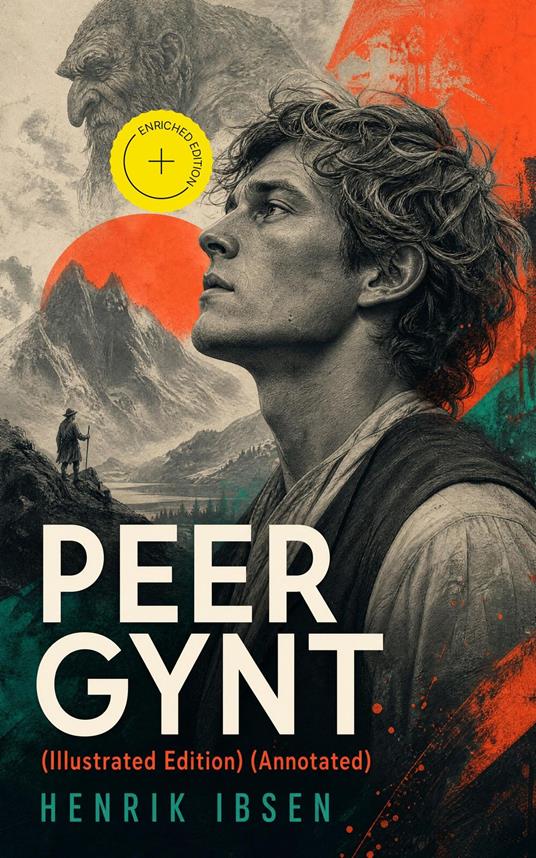 PEER GYNT (Illustrated Edition) (Annotated)
