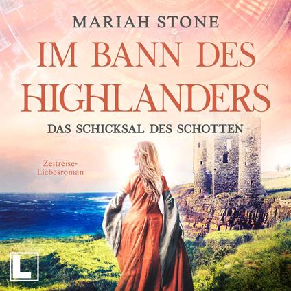 Das Schicksal des Schotten - Im Bann des Highlanders, Band 10 (ungekürzt)