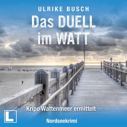 Das Duell im Watt - Kripo Wattenmeer ermittelt, Band 13 (ungekürzt)