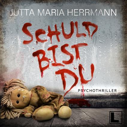 Schuld bist du (ungekürzt)