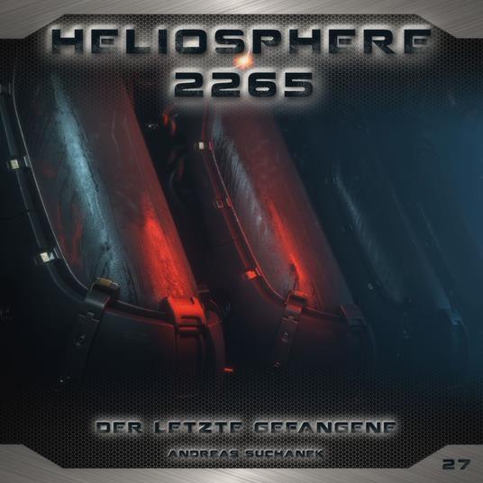 Heliosphere 2265, Folge 27: Der letzte Gefangene (ungekürzt)