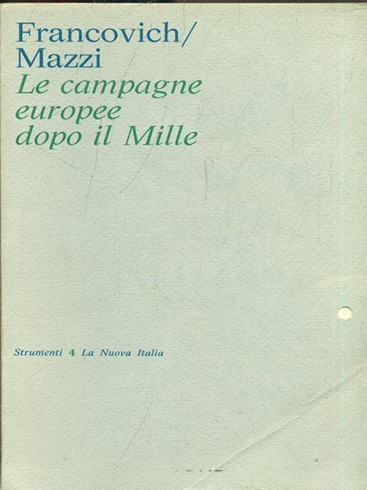 Le campagne europee dopo il Mille - Riccardo Francovich,Maria Serena Mazzi - copertina