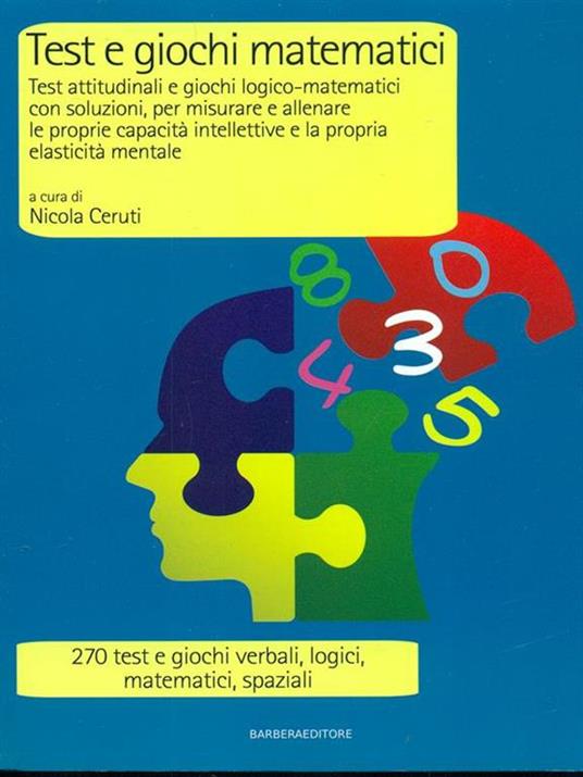 Test e giochi matematici. Test attitudinali e giochi logico-matematici con soluzioni, per misurare e allenare le proprie capacità intellettive... - Nicola Ceruti - copertina