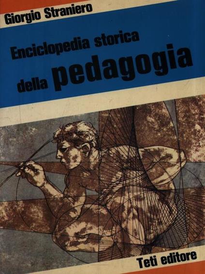 Enciclopedia storica della pedagogia - Giorgio Straniero - copertina