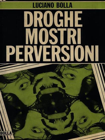 Droghe mostri pervesioni - Luciano Bolla - copertina