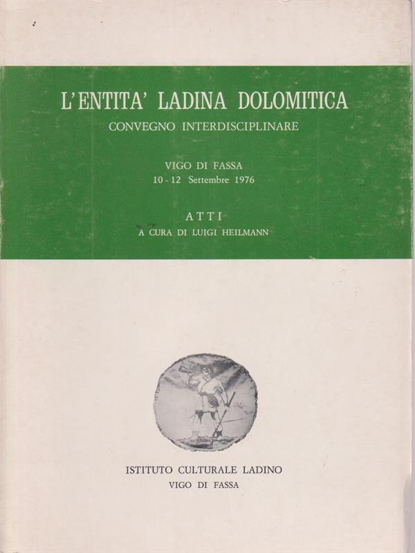 L' entità ladina dolomitica. Convegno interdisciplinare Vigo di Fassa. 10-12 settembre 1976