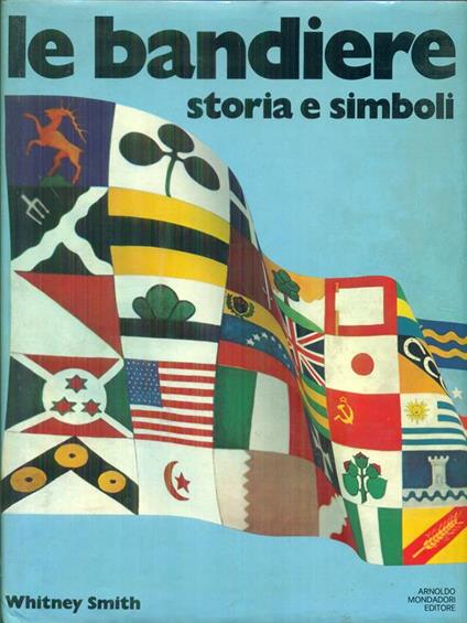 Le  bandiere Storia e simboli - Whitney Smith - copertina