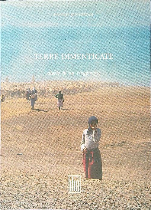Terre dimenticate. Diario di un viaggiatore - Pietro Kuciukian - copertina
