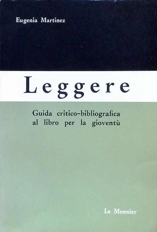 Leggere. guida critico-bibliografica al libro per la gioventù - Eugenia Martinez - copertina