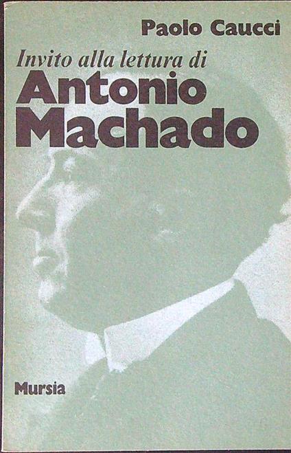 Invito alla lettura di Antonio Machado - Paolo Caucci - copertina