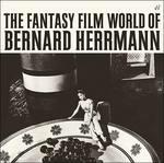 Fantasy Film World of Bernard Herrmann (Colonna sonora) - CD Audio di Bernard Herrmann