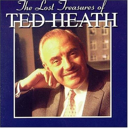 The Lost Treasures of Ted Heath - CD Audio di Ted Heath