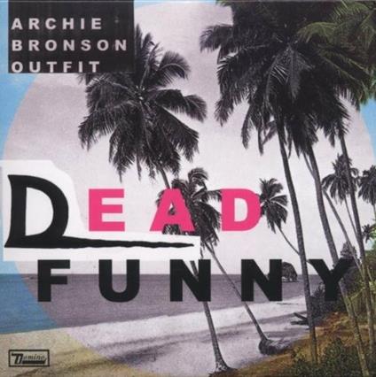 Dead Funny (45 giri) - Vinile 7'' di Archie Bronson Outfit