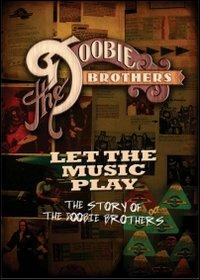The Doobie Brothers. Let the Music Play. The Story of The Doobie Brothers (DVD) - DVD di Doobie Brothers