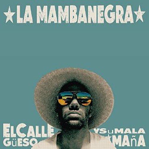 El Callegueeso y Su Mala Mana - CD Audio di La Mambanegra