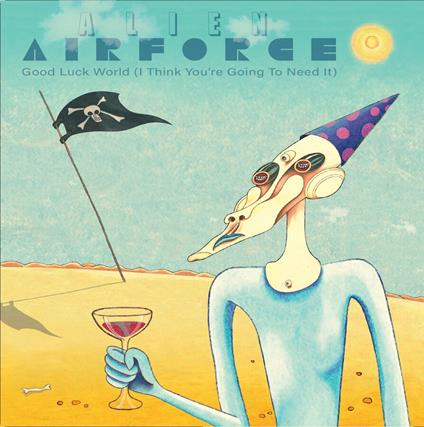 Good Luck World (I Think You?Re Going To Need It) - Vinile LP di Alien Airforce