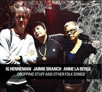 Dropping Stuff and Other Folk Songs - CD Audio di Ig Henneman,Jaimie Branch
