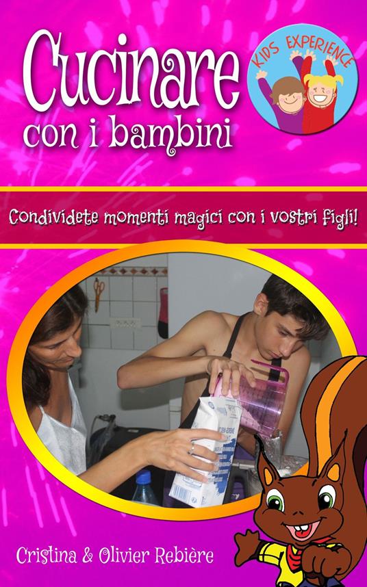 Cucinare con i bambini - Cristina Rebiere,Olivier Rebiere - ebook