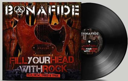 Fill Your Head With Rock - Old New Tried & True - Vinile LP di Bonafide