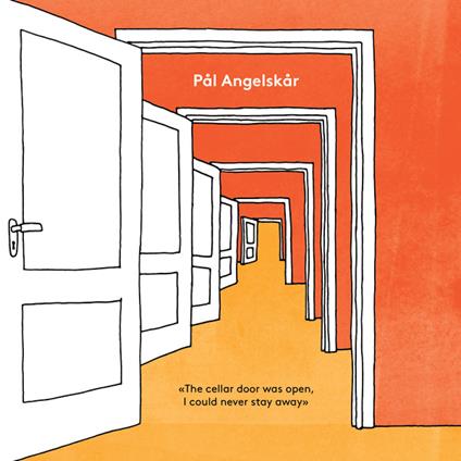 The Cellar Door Was Open, I Never Could Stay Away - Vinile LP di Pal Angelskar